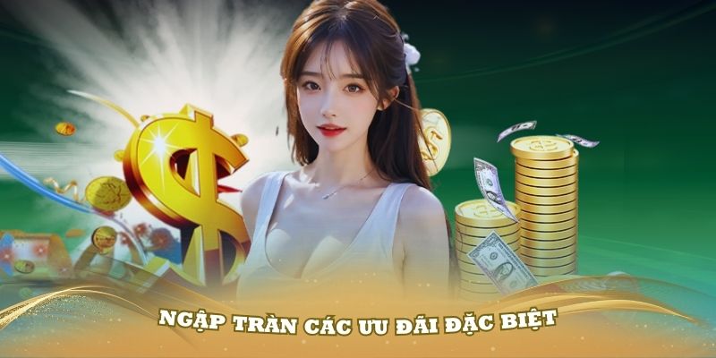 Ngập tràn các ưu đãi đặc biệt dành cho thành viên của sân chơi