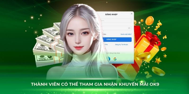 Các thành viên có thể tham gia nhận khuyến mãi OK9