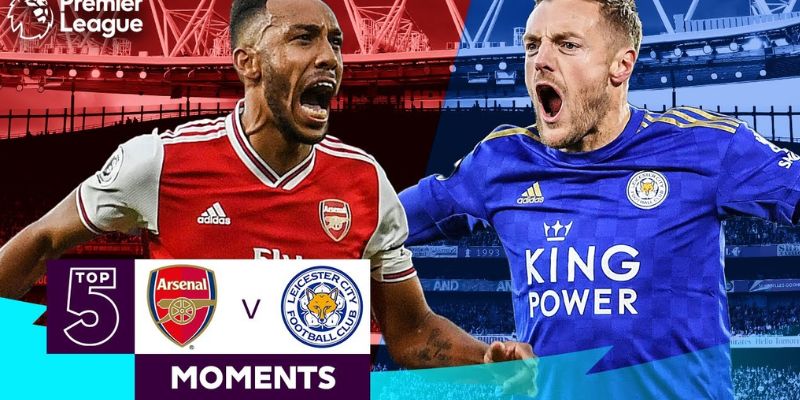 Lịch thi đấu chính thức Arsenal Gặp Leicester