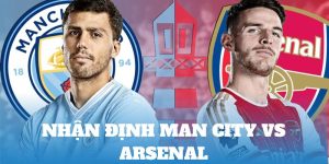 Nhận Định Man City Vs Arsenal